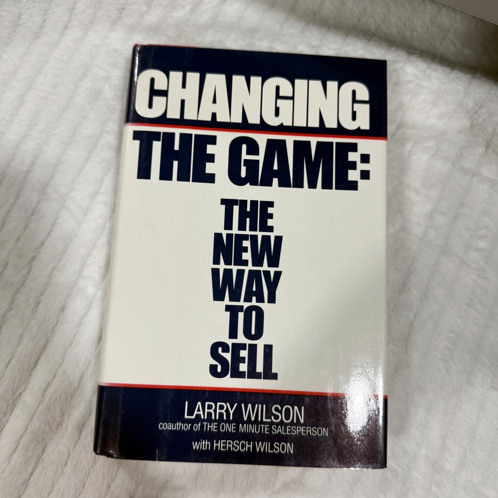 Changing the Game The New Way to Sell Larry Wilson Hardcover Business Book 1987